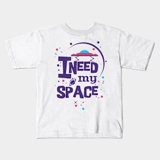 I Need My Space Kids T-Shirt